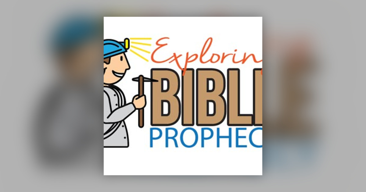 Exploring Bible Prophecy 09 19 25 Exploring Bible Prophecy Omny Fm