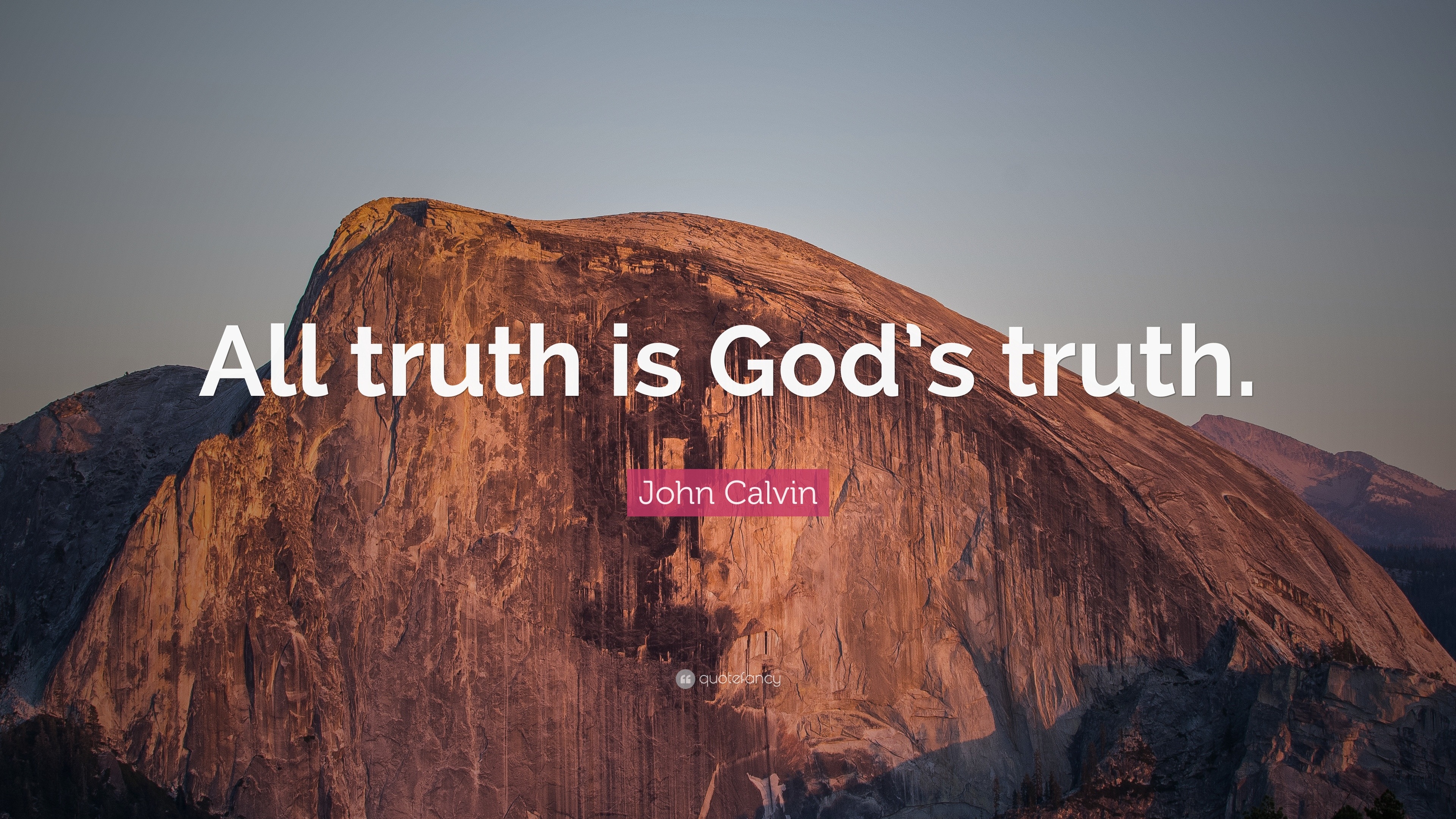 John Calvin Quote All Truth Is God S Truth