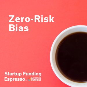 Understanding Zero Risk Bias Explanation And Its Effects On Decisions